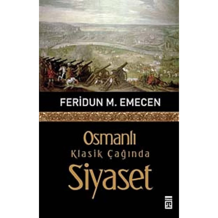 F M EMECAN / OSMANLI KLASIK CAGINDA SIYASET