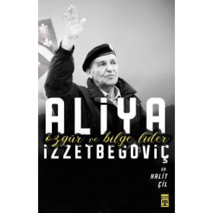 Özgür Ve Bilge Lider Aliya İzzetbegoviç