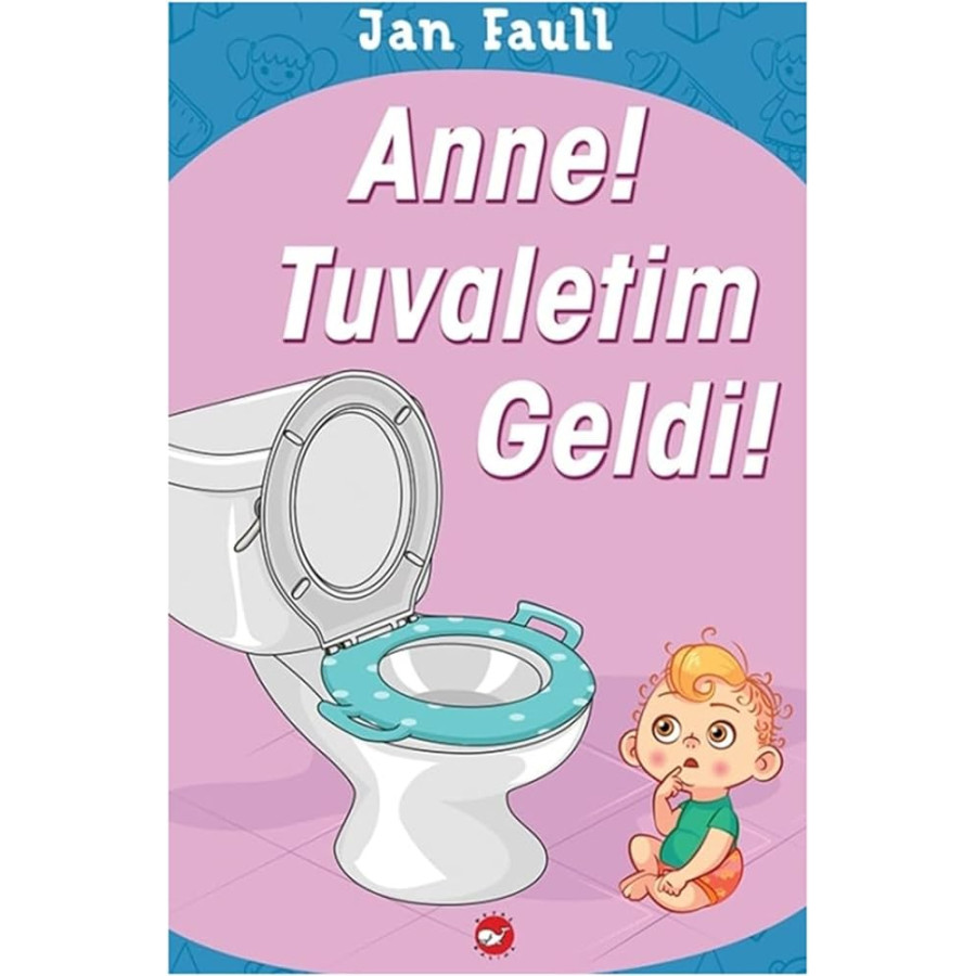 Anne! Tuvaletim Geldi!